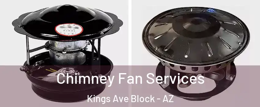 Chimney Fan Services Kings Ave Block - AZ