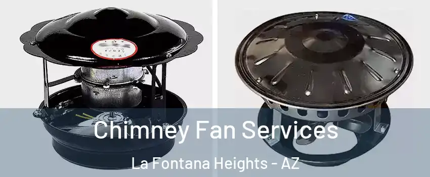 Chimney Fan Services La Fontana Heights - AZ