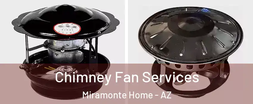 Chimney Fan Services Miramonte Home - AZ