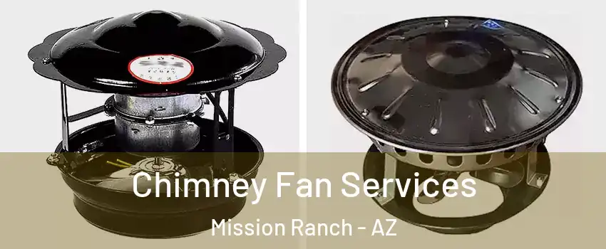 Chimney Fan Services Mission Ranch - AZ