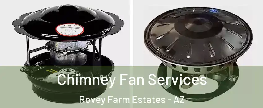 Chimney Fan Services Rovey Farm Estates - AZ