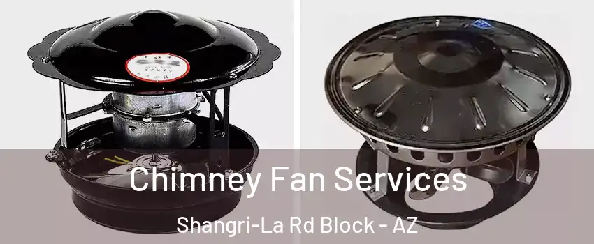 Chimney Fan Services Shangri-La Rd Block - AZ