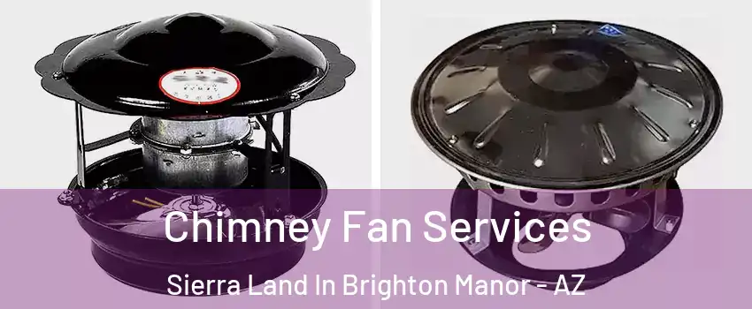 Chimney Fan Services Sierra Land In Brighton Manor - AZ