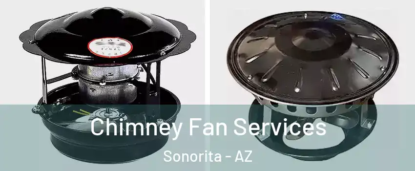 Chimney Fan Services Sonorita - AZ