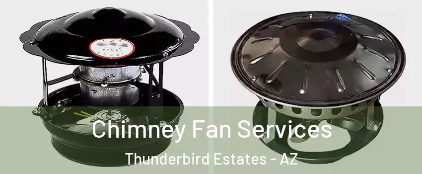 Chimney Fan Services Thunderbird Estates - AZ
