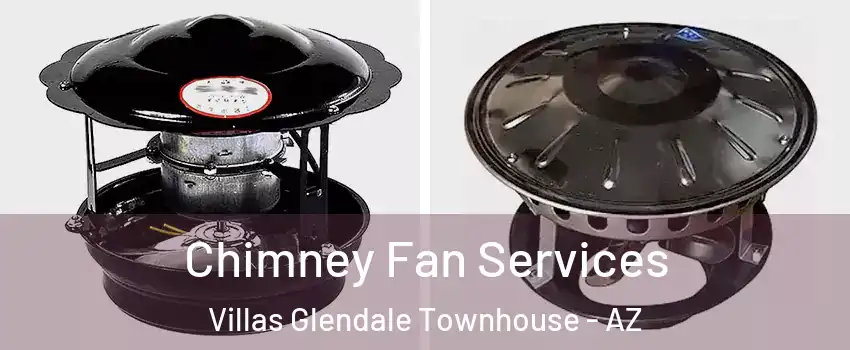 Chimney Fan Services Villas Glendale Townhouse - AZ