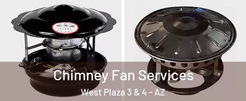 Chimney Fan Services West Plaza 3 & 4 - AZ