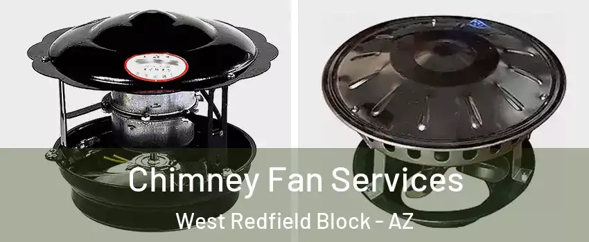 Chimney Fan Services West Redfield Block - AZ