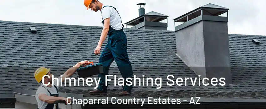 Chimney Flashing Services Chaparral Country Estates - AZ