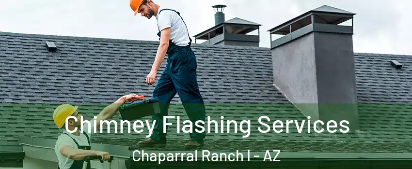 Chimney Flashing Services Chaparral Ranch I - AZ