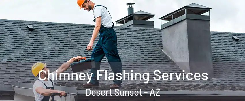 Chimney Flashing Services Desert Sunset - AZ