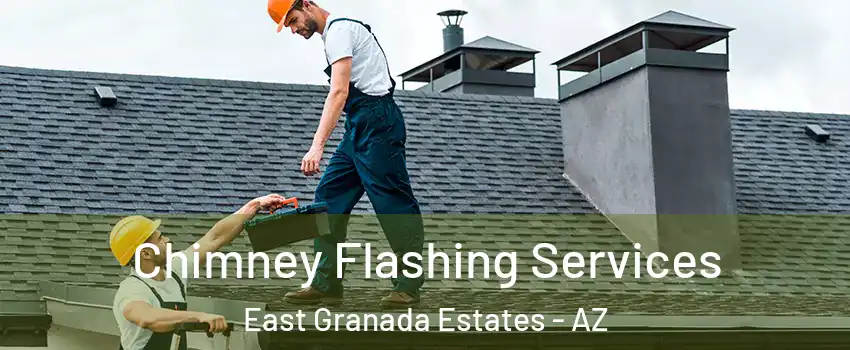Chimney Flashing Services East Granada Estates - AZ