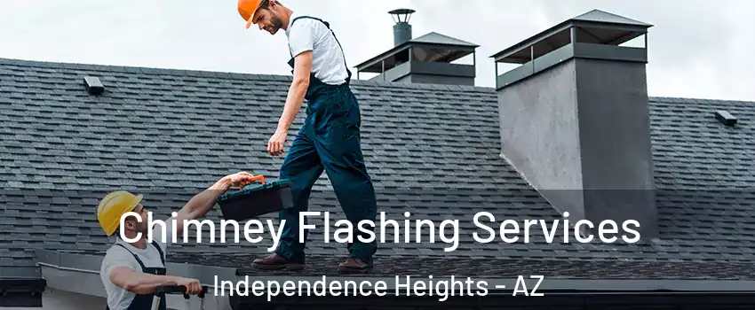 Chimney Flashing Services Independence Heights - AZ