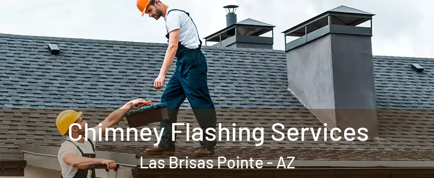 Chimney Flashing Services Las Brisas Pointe - AZ