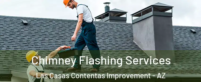 Chimney Flashing Services Las Casas Contentas Improvement - AZ