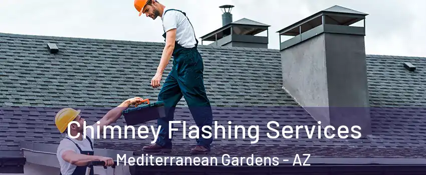 Chimney Flashing Services Mediterranean Gardens - AZ