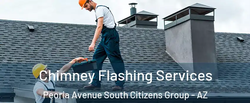 Chimney Flashing Services Peoria Avenue South Citizens Group - AZ
