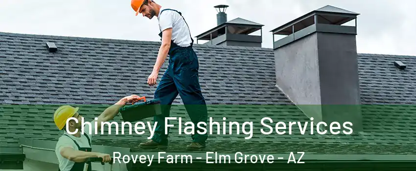 Chimney Flashing Services Rovey Farm - Elm Grove - AZ