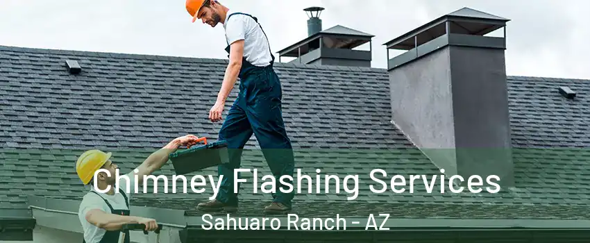 Chimney Flashing Services Sahuaro Ranch - AZ