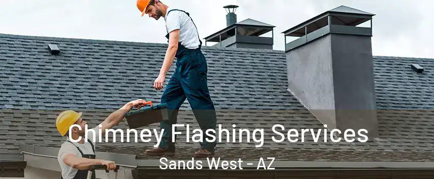 Chimney Flashing Services Sands West - AZ