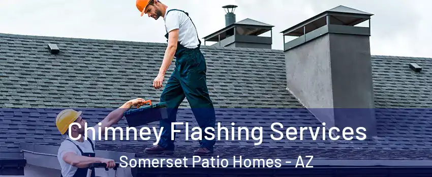 Chimney Flashing Services Somerset Patio Homes - AZ