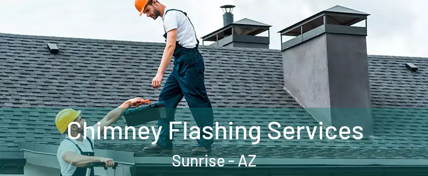 Chimney Flashing Services Sunrise - AZ