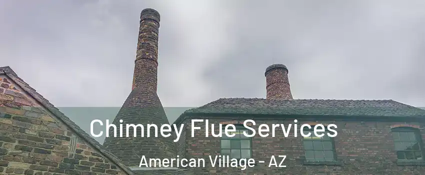 Chimney Flue Services American Village - AZ