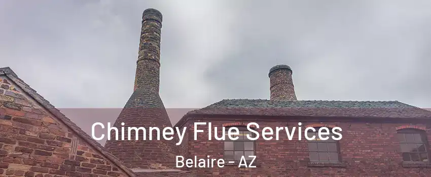 Chimney Flue Services Belaire - AZ