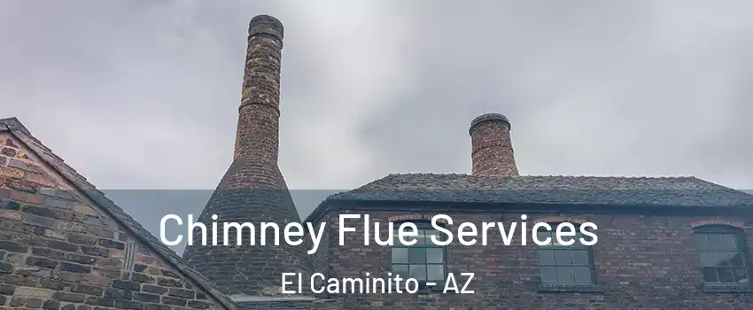 Chimney Flue Services El Caminito - AZ