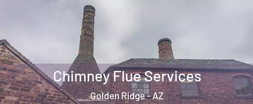 Chimney Flue Services Golden Ridge - AZ
