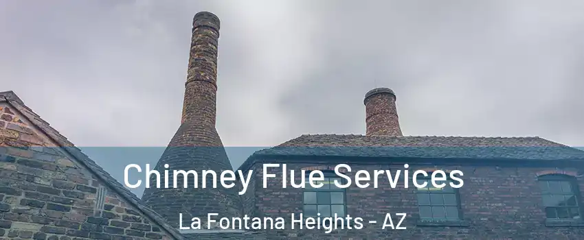 Chimney Flue Services La Fontana Heights - AZ