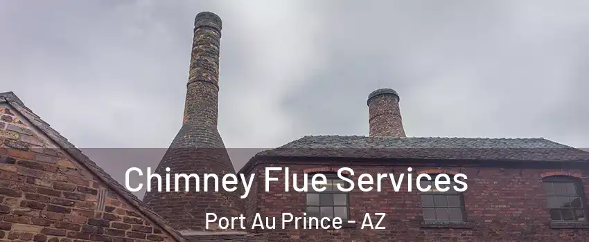 Chimney Flue Services Port Au Prince - AZ