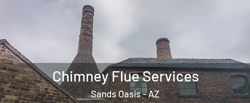Chimney Flue Services Sands Oasis - AZ
