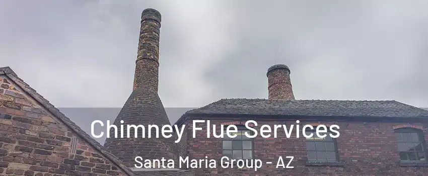 Chimney Flue Services Santa Maria Group - AZ
