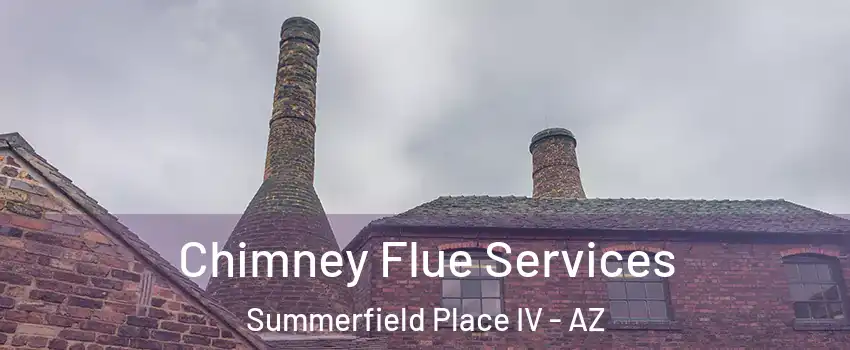 Chimney Flue Services Summerfield Place IV - AZ