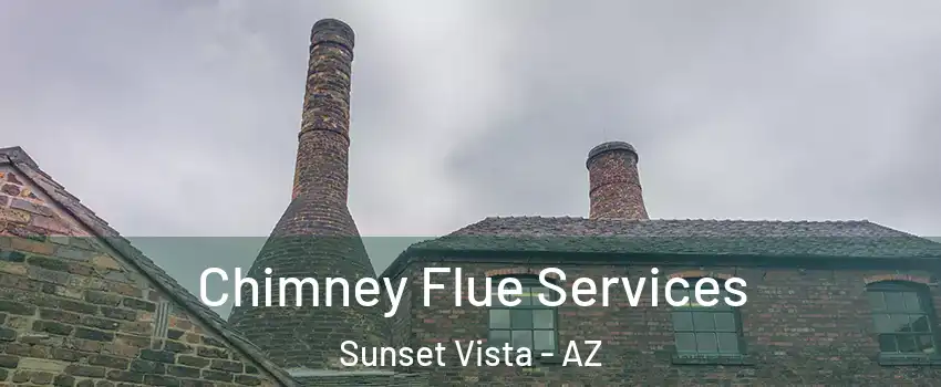 Chimney Flue Services Sunset Vista - AZ