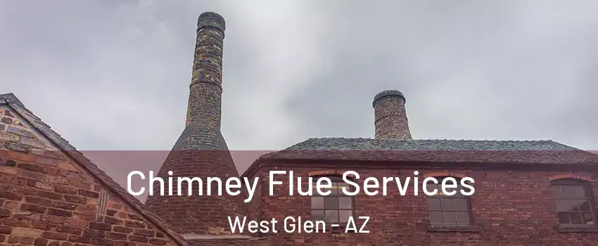 Chimney Flue Services West Glen - AZ