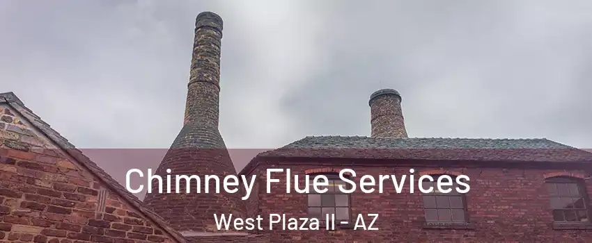 Chimney Flue Services West Plaza II - AZ