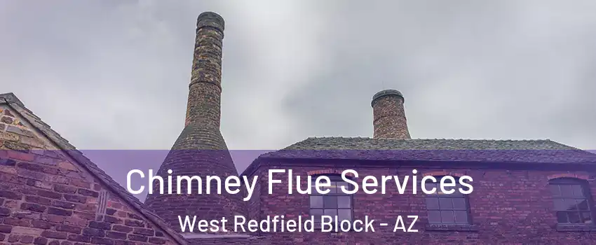 Chimney Flue Services West Redfield Block - AZ