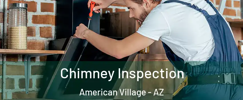Chimney Inspection American Village - AZ