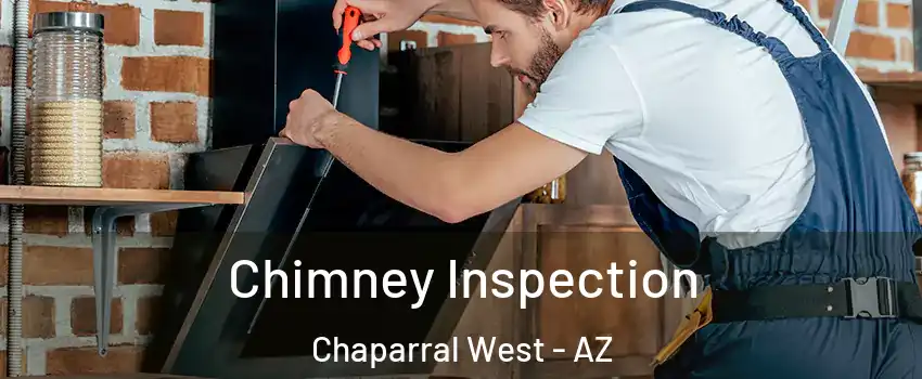 Chimney Inspection Chaparral West - AZ