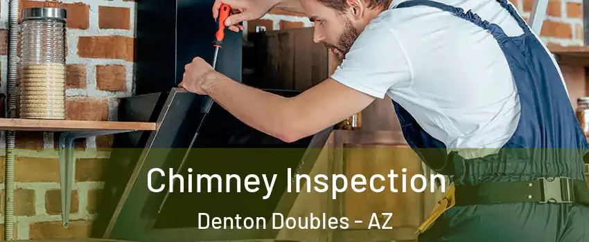 Chimney Inspection Denton Doubles - AZ