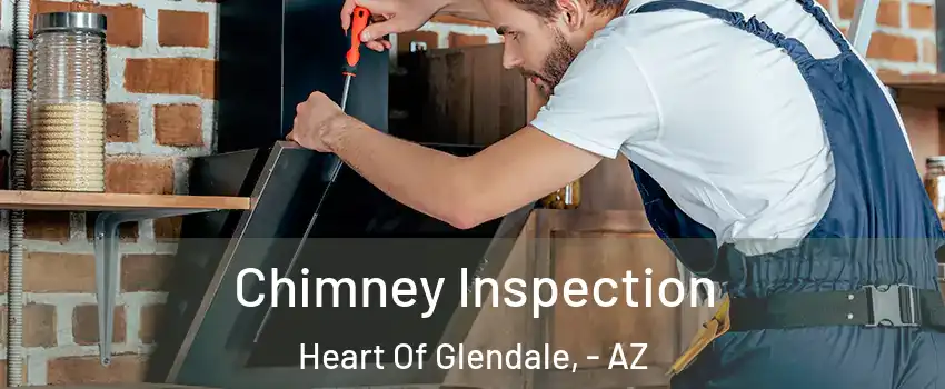 Chimney Inspection Heart Of Glendale, - AZ