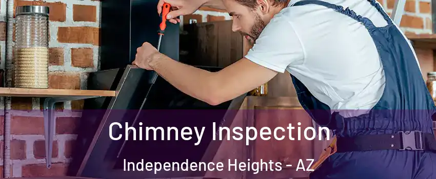 Chimney Inspection Independence Heights - AZ
