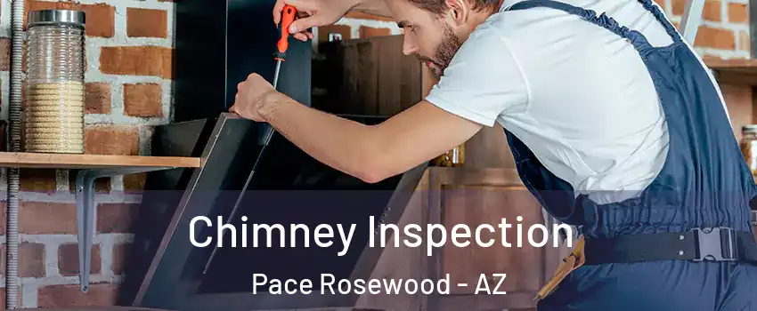 Chimney Inspection Pace Rosewood - AZ