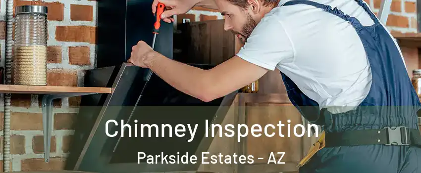 Chimney Inspection Parkside Estates - AZ