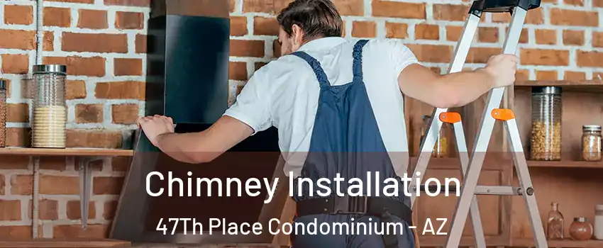 Chimney Installation 47Th Place Condominium - AZ