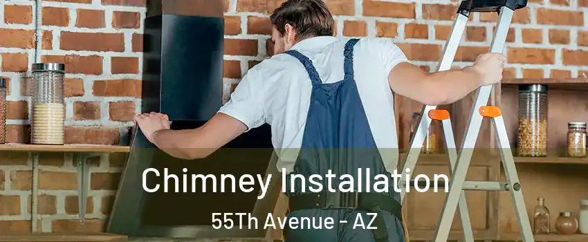 Chimney Installation 55Th Avenue - AZ