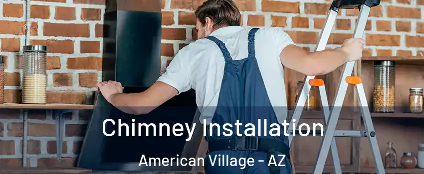 Chimney Installation American Village - AZ