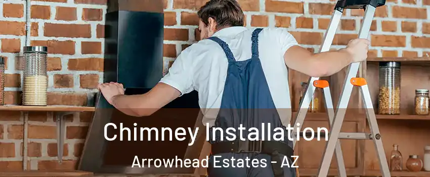 Chimney Installation Arrowhead Estates - AZ